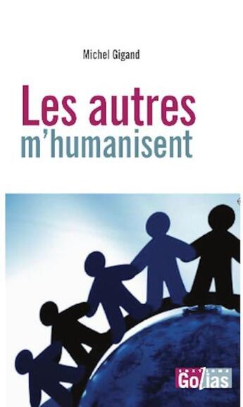 Couverture du livre « Les autres m'humanisent » de Michel Gigand aux éditions Golias