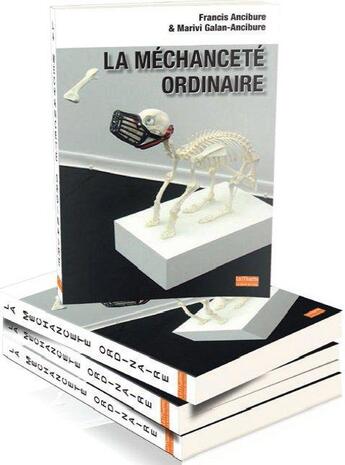 Couverture du livre « La méchanceté ordinaire » de Francis Ancibure et Marivi Galan-Ancibure aux éditions Bord De L'eau