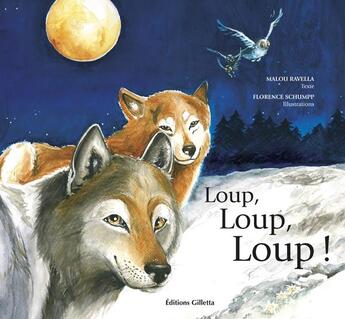 Couverture du livre « Loup, loup, loup ! : Loup, loup, loup ! » de Malou Ravella et Florence Schumpp aux éditions Gilletta