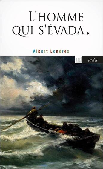 Couverture du livre « L'homme qui s'évada » de Albert Londres aux éditions Arlea