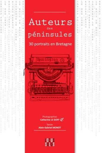 Couverture du livre « Auteurs des péninsules ; 30 portraits en Bretagne » de Alain-Gabriel Monot et Catherine Le Goff aux éditions Locus Solus