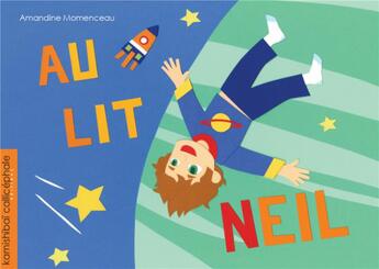 Couverture du livre « Au lit Neil ! » de Amandine Momenceau aux éditions Callicephale