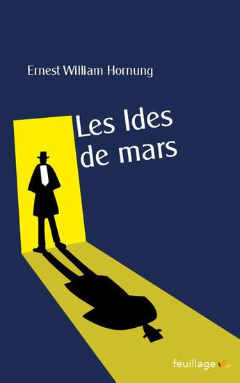 Couverture du livre « Les Ides de Mars » de Ernest William Hornung aux éditions Feuillage