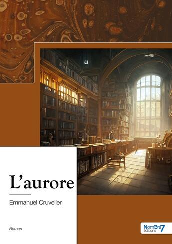 Couverture du livre « L'aurore » de Emmanuel Cruvelier aux éditions Nombre 7