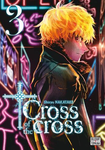 Couverture du livre « Cross of the cross Tome 3 » de Shiryu Nakatake aux éditions Delcourt