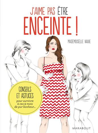 Couverture du livre « J'aime pas être enceinte ! conseils et astuces pour survivre à ces 9 mois de pur bonheur... » de Mademoiselle Navie aux éditions Marabout