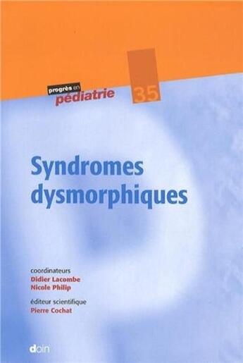 Couverture du livre « Syndromes dysmorphiques - N°35 » de Lacombe/Philip aux éditions Doin