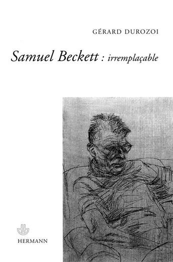 Couverture du livre « Samuel Beckett : irremplaçable : Irremplaçable » de Gerard Durozoi aux éditions Hermann