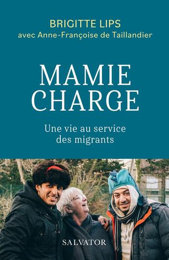 Couverture du livre « Mamie charge : Une vie au service des migrants » de Brigitte Lips aux éditions Salvator