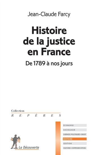 Couverture du livre « Histoire de la justice en France ; de 1789 à nos jours » de Farcy/Jean-Claude aux éditions La Decouverte