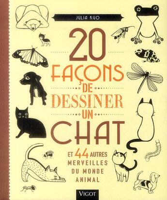 Couverture du livre « 20 façons de dessiner un chat et 44 autres merveilles du monde animal » de Julia Kuo aux éditions Vigot