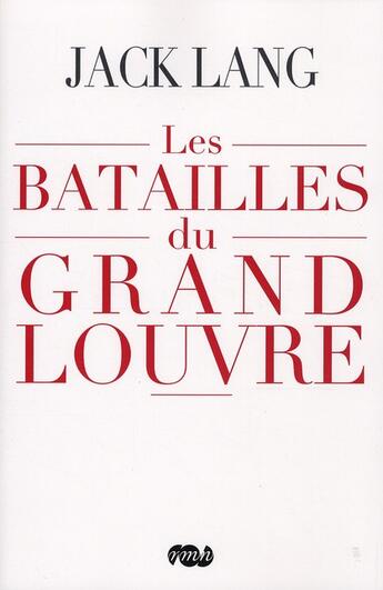 Couverture du livre « Les batailles du grand Louvre » de Jack Lang aux éditions Reunion Des Musees Nationaux