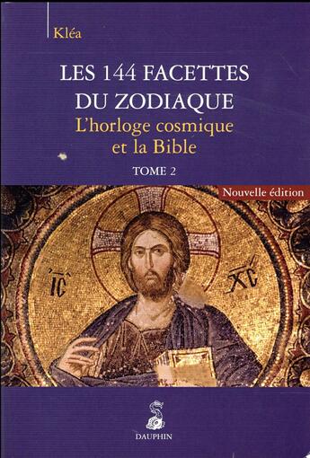 Couverture du livre « Les 144 facettes du zodiaque Tome 2 ; l'histoire du peuple hébreu et la vie de Jésus » de Klea aux éditions Dauphin