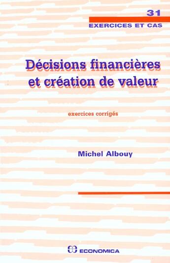 Couverture du livre « DECISIONS FINANCIERES ET CREATION DE VALEUR » de Michel Albouy aux éditions Economica