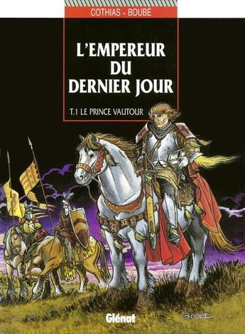 Couverture du livre « L'Empereur du dernier jour - Tome 01 : Le prince vautour » de Patrick Cothias et Christian Boube aux éditions Glenat