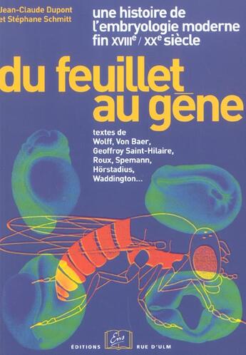 Couverture du livre « Du feuillet au gène ; une histoire de l'embryologie moderne ; fin XVIIIe-XXe siècle » de Dupont et Schmitt aux éditions Rue D'ulm