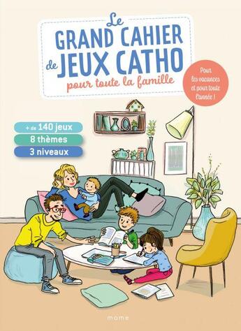 Couverture du livre « Le grand cahier de jeux catho pour toute la famille » de Sophie De Mullenheim et Dorothee Jost et Camille Pierre aux éditions Mame