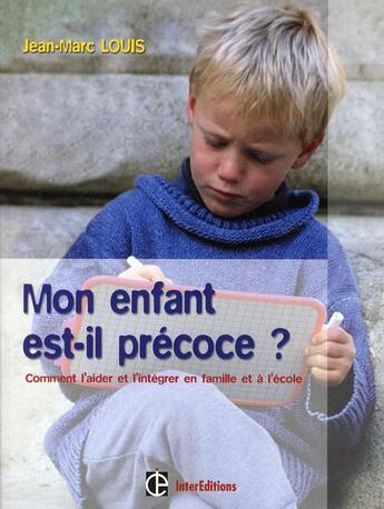 Couverture du livre « Mon enfant est-il précoce ? comment l'aider et l'intégrer en famille et à l'école (3e édition) » de Louis aux éditions Intereditions