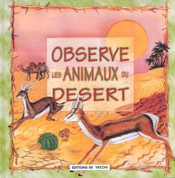 Couverture du livre « Observe les animaux du desert » de Bartoli/Altieri aux éditions De Vecchi