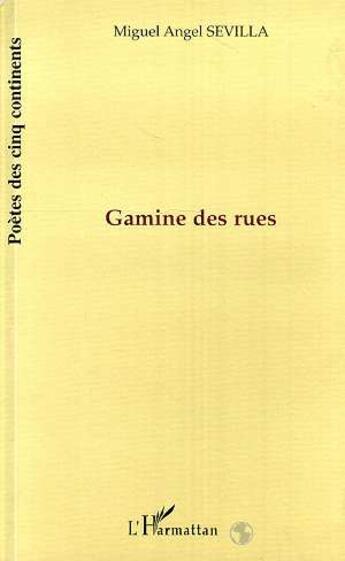 Couverture du livre « Gamine des rues » de Miguel Angel Sevilla aux éditions L'harmattan