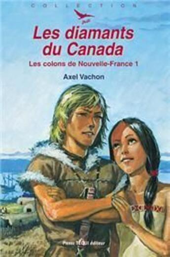 Couverture du livre « Les colons de Nouvelle-France 1 - Les diamants du Canada - Défi n° 29 » de Axel Vachon aux éditions Tequi