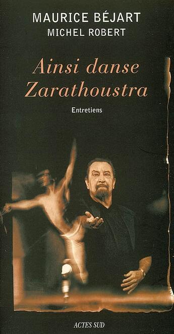 Couverture du livre « Ainsi danse zarathoustra - entretiens » de Bejart/Paolini aux éditions Actes Sud