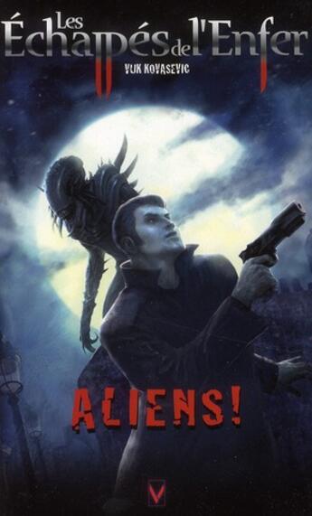 Couverture du livre « Les échappés de l'enfer t.2 ; aliens » de Kovasevic-V aux éditions Vauvenargues