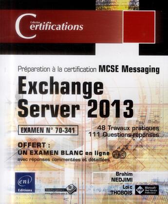 Couverture du livre « Exchange Server 2013 ; préparation à la certification MCSE Messaging ; examen 70-341 » de Loic Thobois et Brahim Nedjimi aux éditions Eni