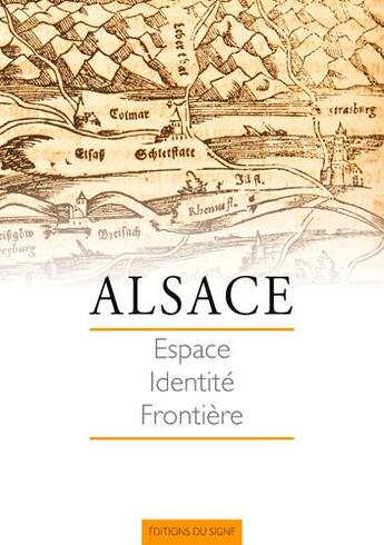 Couverture du livre « Alsace ; espace, identité, frontière » de Claude Muller aux éditions Signe