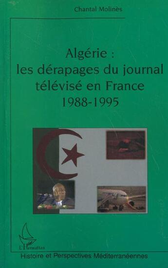 Couverture du livre « Algerie : les derapages du journal televise en france (1988-1995) » de Chantal Molines aux éditions L'harmattan