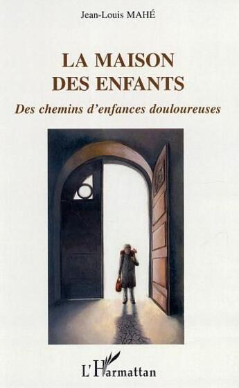 Couverture du livre « La maison des enfants » de Jean-Louis Mahe aux éditions L'harmattan