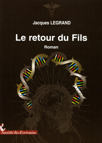 Couverture du livre « Le retour du fils » de Jacques Legrand aux éditions Societe Des Ecrivains