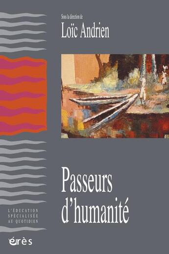 Couverture du livre « Passeurs d'humanité » de Loic Andrien aux éditions Eres