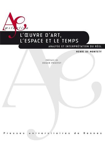 Couverture du livre « L'oeuvre d'art, l'espace et le temps : analyse et interprétation du réel » de Henri De Montety aux éditions Pu De Rennes