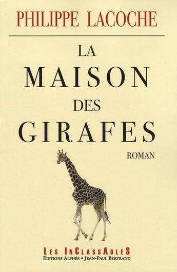 Couverture du livre « La maison des girafes » de Philippe Lacoche aux éditions Alphee.jean-paul Bertrand