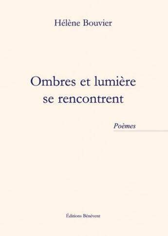 Couverture du livre « Ombres et lumière se rencontrent » de Helene Bouvier aux éditions Benevent