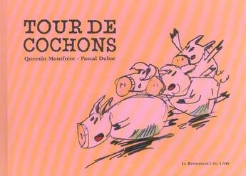 Couverture du livre « Tour de cochons » de Pascal Dubar et Quentin Montfrere aux éditions Renaissance Du Livre