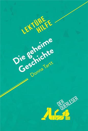 Couverture du livre « Die geheime Geschichte von Donna Tartt (LektÃ¼rehilfe) : Detaillierte Zusammenfassung, Personenanalyse und Interpretation » de Der Querleser aux éditions Derquerleser.de