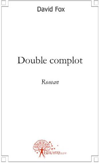 Couverture du livre « Double complot » de David Fox aux éditions Edilivre