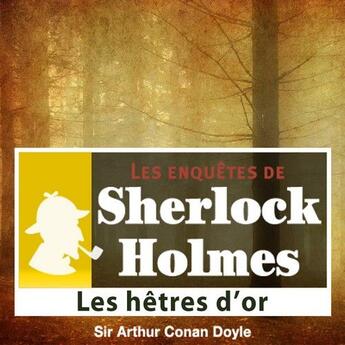 Couverture du livre « Les enquêtes de Sherlock Holmes ; les hêtres d'or » de Arthur Conan Doyle aux éditions La Compagnie Du Savoir