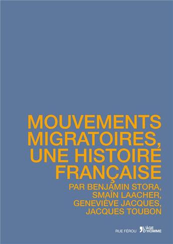 Couverture du livre « Mouvements migratoires, une histoire française » de Smain Laacher et Benjamin Stora et Jacques Toubon et Jacques Genevieve aux éditions L'age D'homme - Rue Ferou