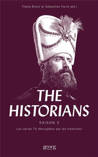 Couverture du livre « The historians saison 2 ; les séries TV décryptées par les historiens » de Sebastien Farre et Thalia Brero aux éditions Georg