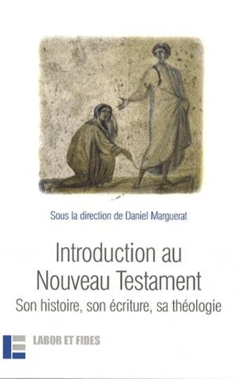 Couverture du livre « Introduction au nouveau testament - son histoire, son ecriture, sa theologie » de Daniel Marguerat aux éditions Labor Et Fides