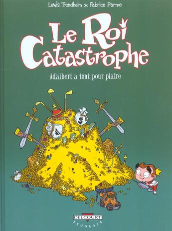 Couverture du livre « Le roi catastrophe t.3 ; Adalbert a tout pour plaire » de Lewis Trondheim et Fabrice Parme aux éditions Delcourt