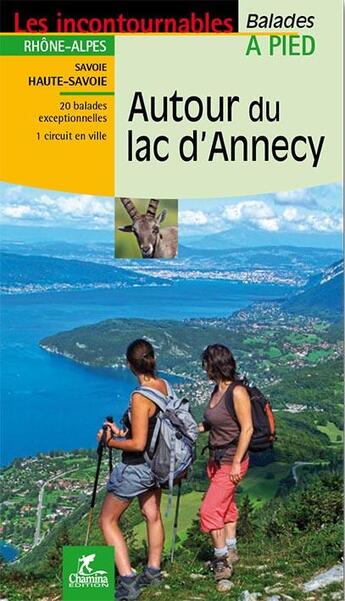 Couverture du livre « LES INCONTOURNABLES BALADES A PIED ; autour du lac d'Annecy » de  aux éditions Chamina