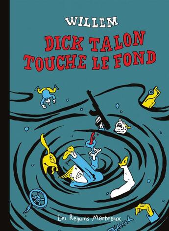 Couverture du livre « Dick Talon touche le fond » de Willem aux éditions Requins Marteaux