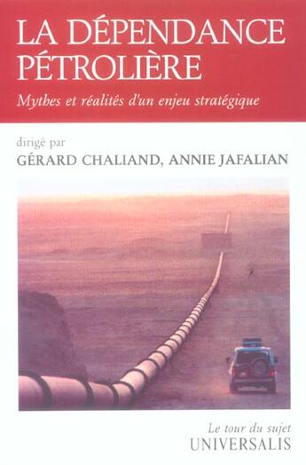 Couverture du livre « Dependance petroliere (la) - mythes et realites d'un enjeu strategique » de Gerard Chaliand aux éditions Universalis