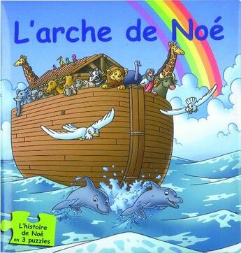 Couverture du livre « L'arche de Noé ; livre comprenant 3 puzzles de 6 pieces - des 3 ans » de  aux éditions Bibli'o