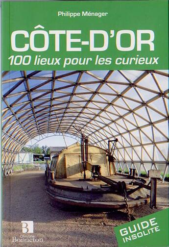 Couverture du livre « Côte-d'Or 100 lieux pour les curieux » de Gaufreteau P. aux éditions Bonneton