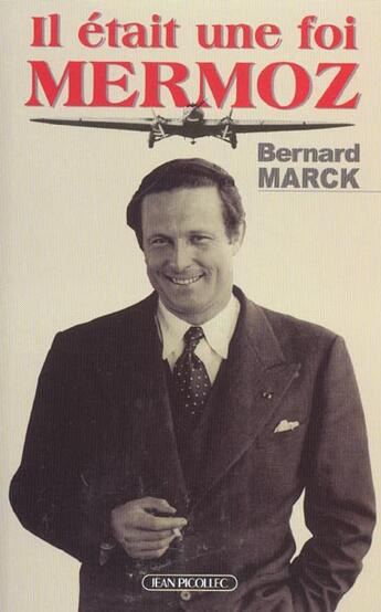 Couverture du livre « Il etait une fois mermoz » de Bernard Marck aux éditions Jean Picollec